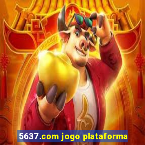 5637.com jogo plataforma